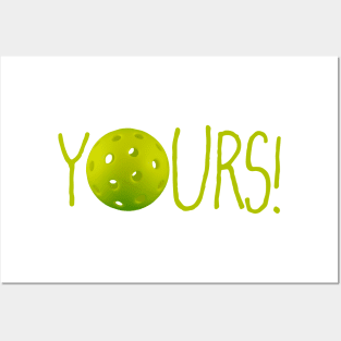 Pickleball: YOURS! Posters and Art